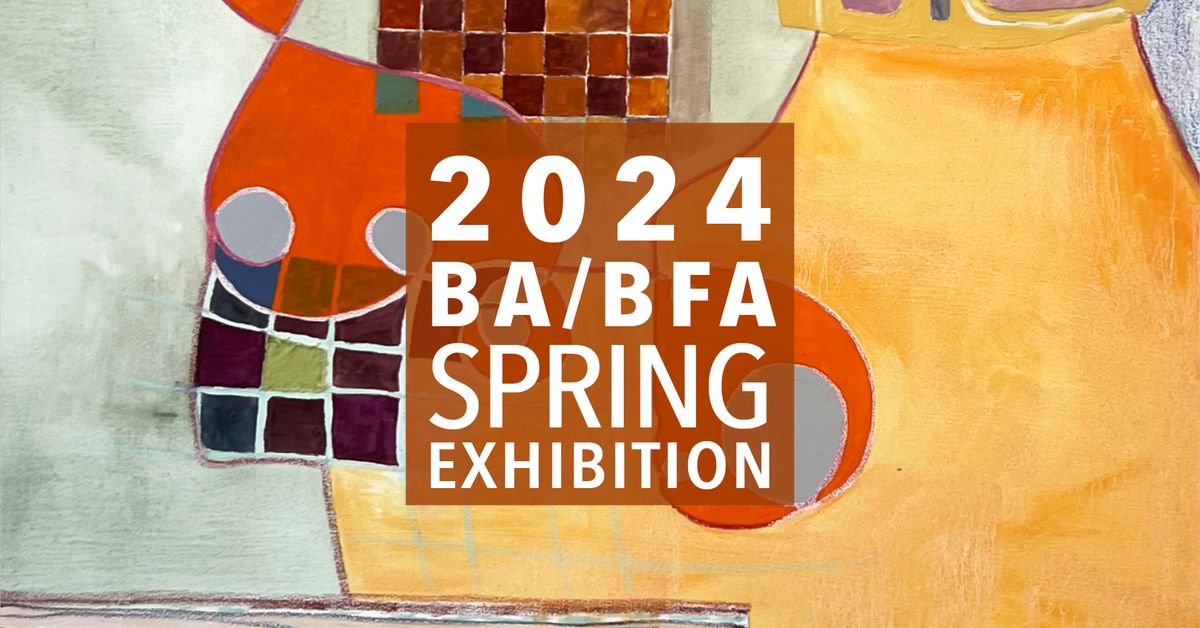 2024 BA\/BFA Spring Exhibition