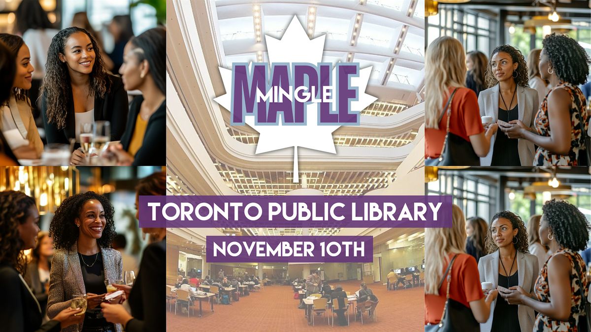 Maple Mingle: Toronto's Premier Event for Skilled Immigrant Women