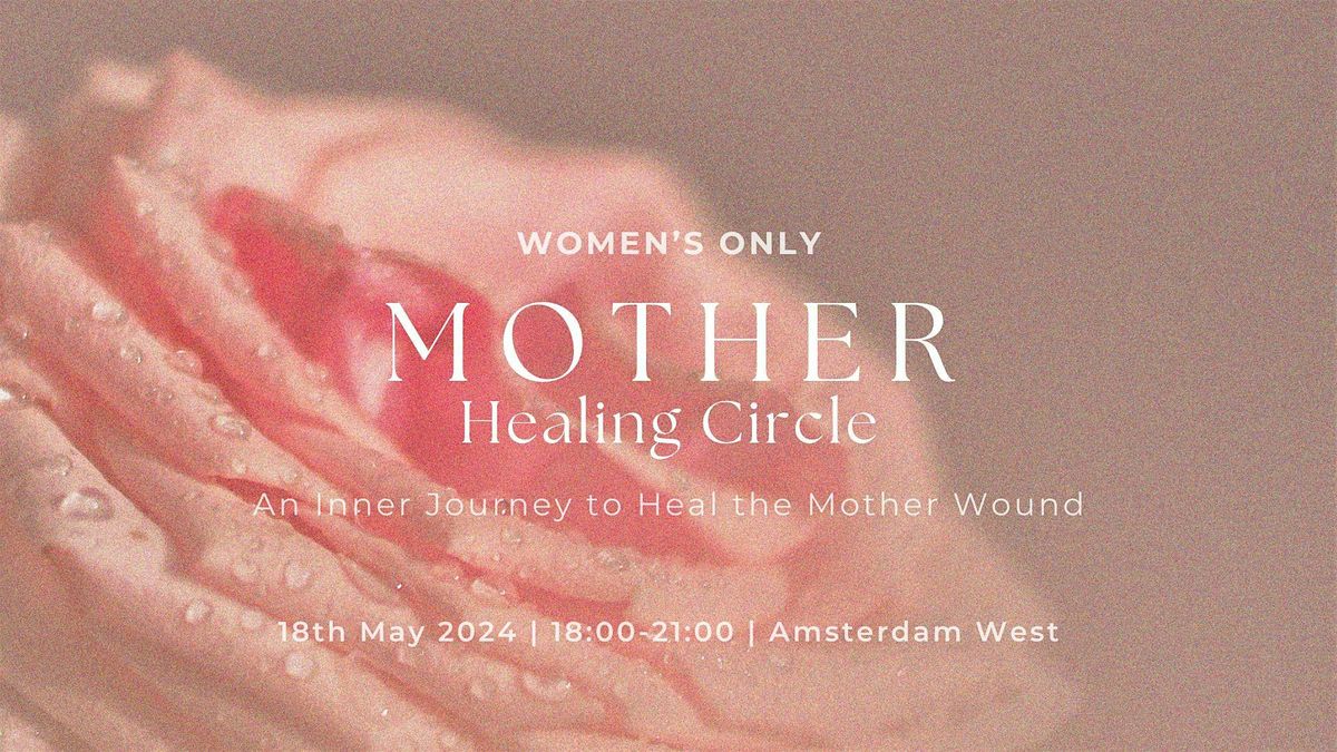 MOTHER Healing Circle: An Inner Journey to Heal the Mother Wound