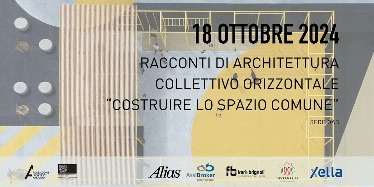 Racconti di Architettura: Collettivo orizzontale-Costruire lo spazio comune