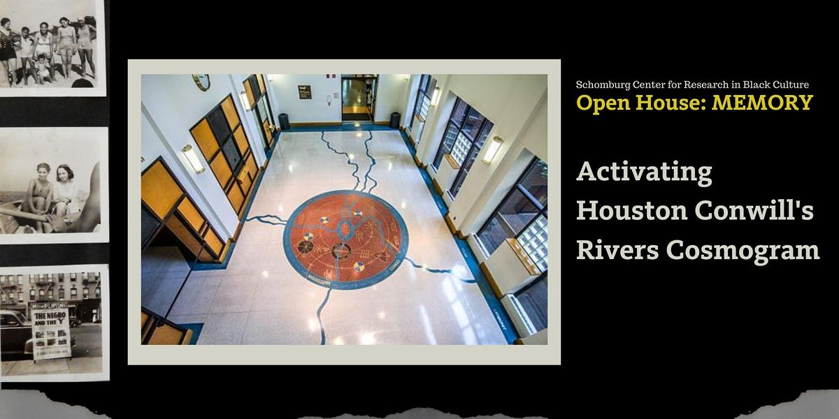 Schomburg Open House | Activating Houston Conwill's Rivers Cosmogram