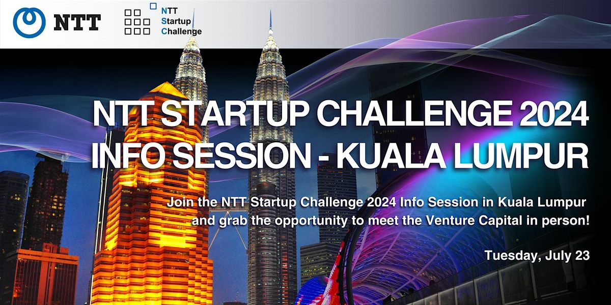 NTT Startup Challenge 2024 Info Session - Kuala Lumpur [ Malaysia ]