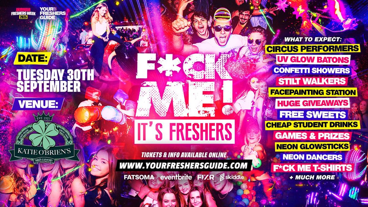 F*CK ME It's Freshers | Durham Freshers 2025