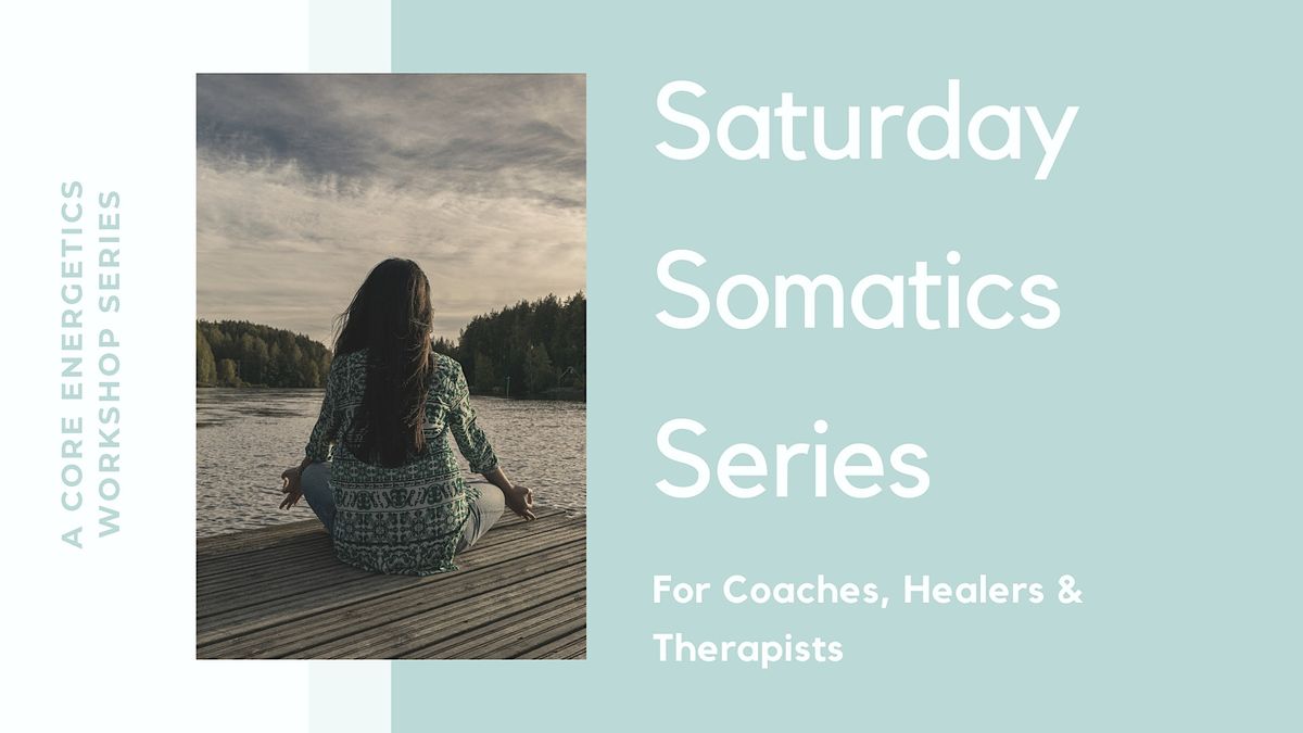 Saturday Somatic Series for Coaches, Therapists and Healers in Toronto