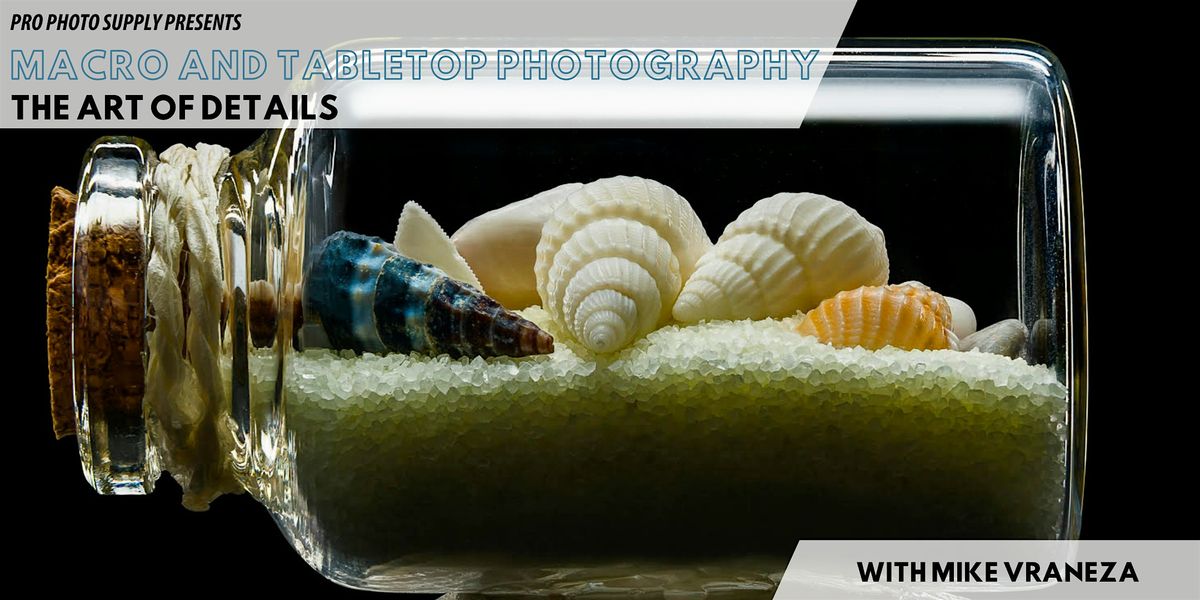 Macro and Tabletop Photography: The Art of Details