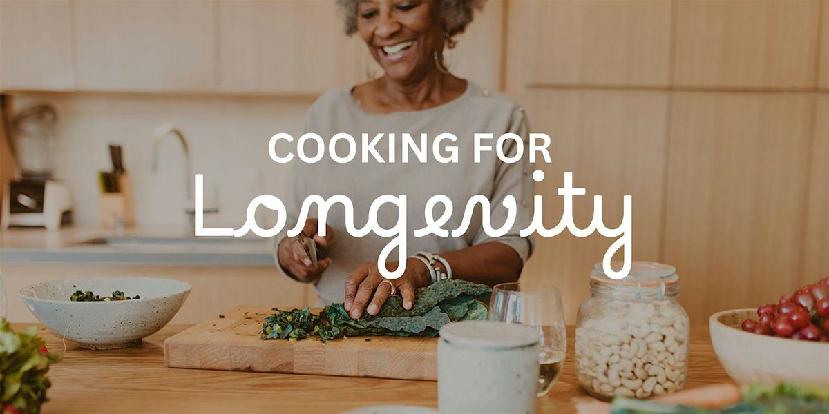 Cooking Demonstration: Cooking for Longevity