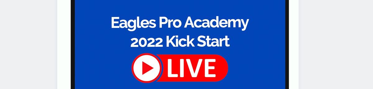 Eagles Pro Academy - 2022 Kick Off Event