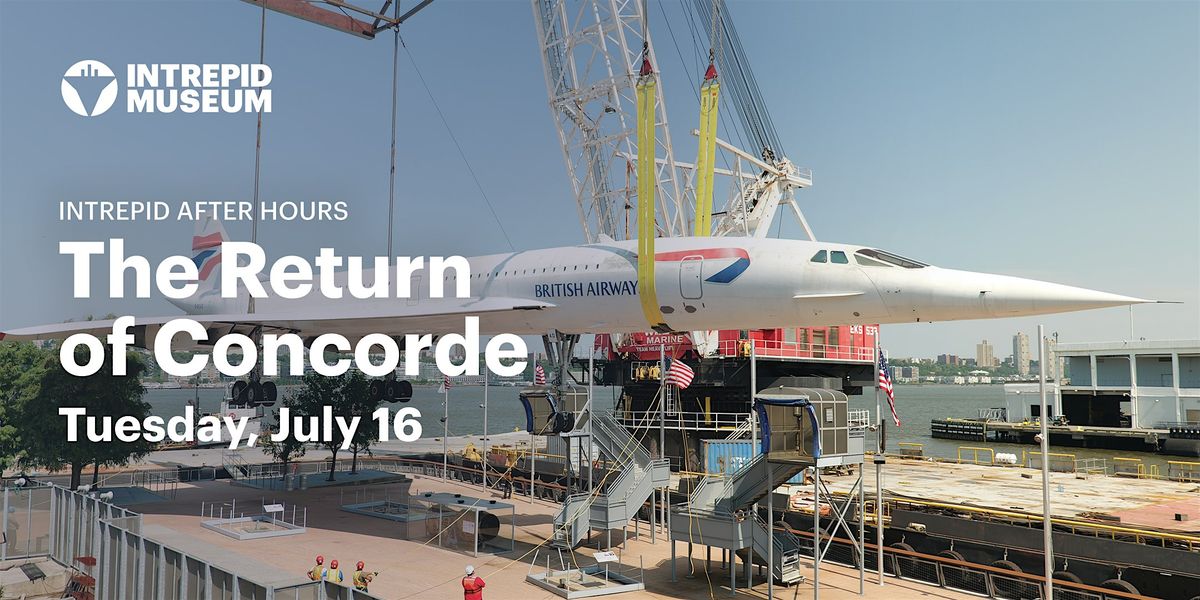 Intrepid After Hours: The Return of Concorde