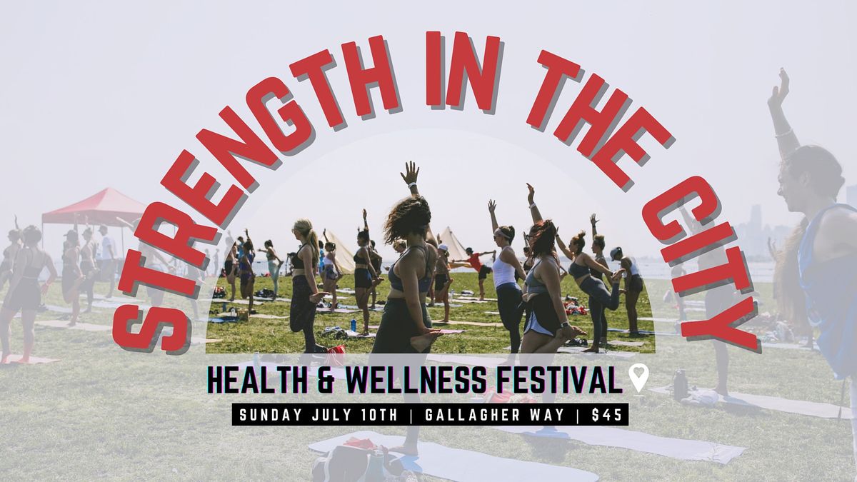 STRENGTH IN THE CITY Health & Wellness Festival