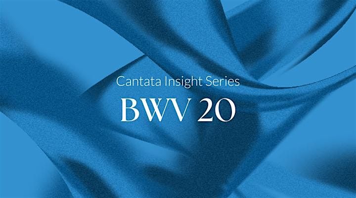 Cantata Insights: BWV 20 - Denver, CO