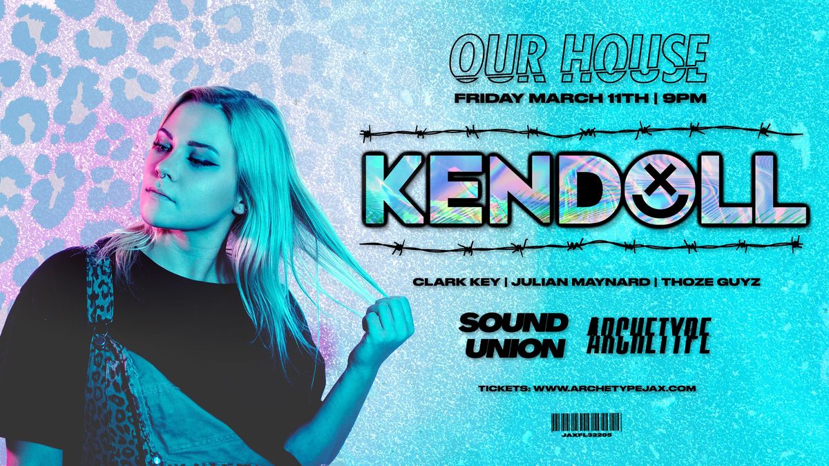 OUR HOUSE Ft. Kendoll @Archetype[Sound Union X Archetype]