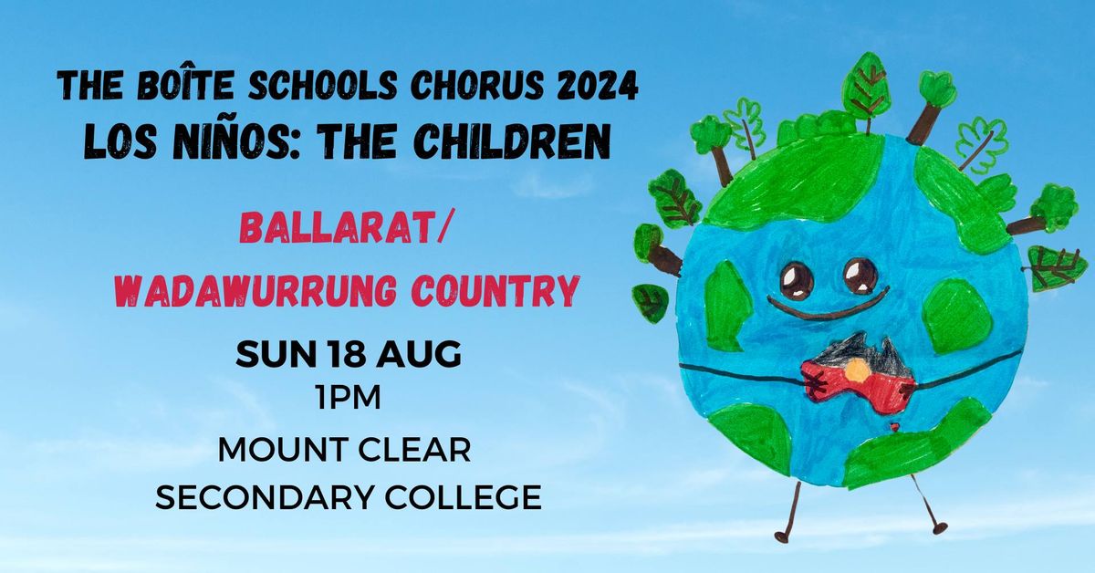 The Bo\u00eete Schools Chorus 2024 - Los Ni\u00f1os: The Children | Wadawurrung Country\/Ballarat