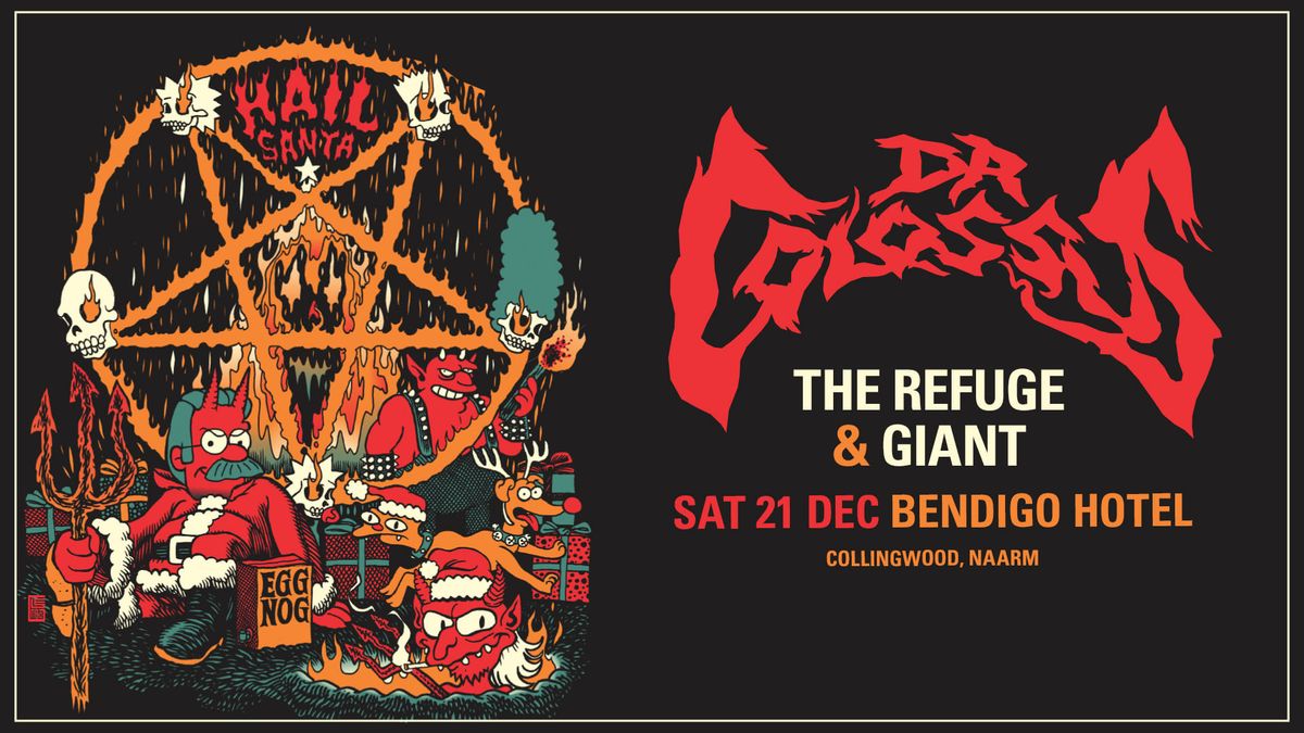 Dr. Colossus Christmas - Melbourne w\/The Refuge & Giant