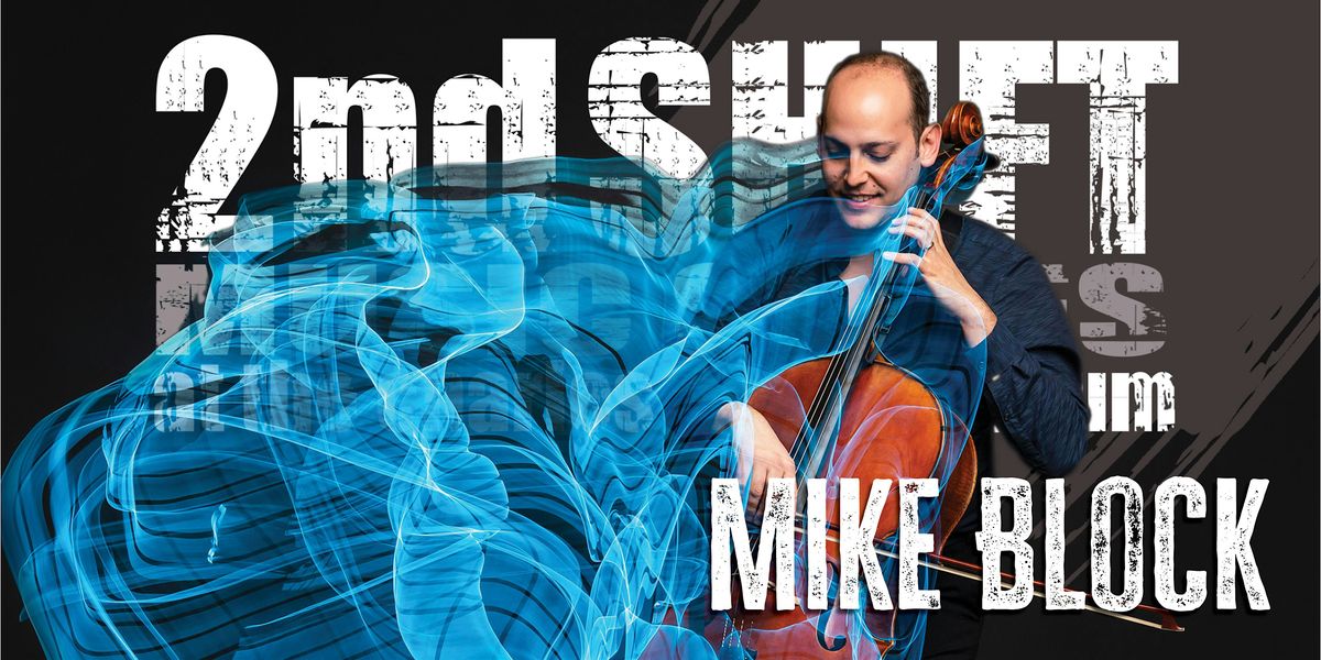 2nd SHIFT Concert: Mike Block