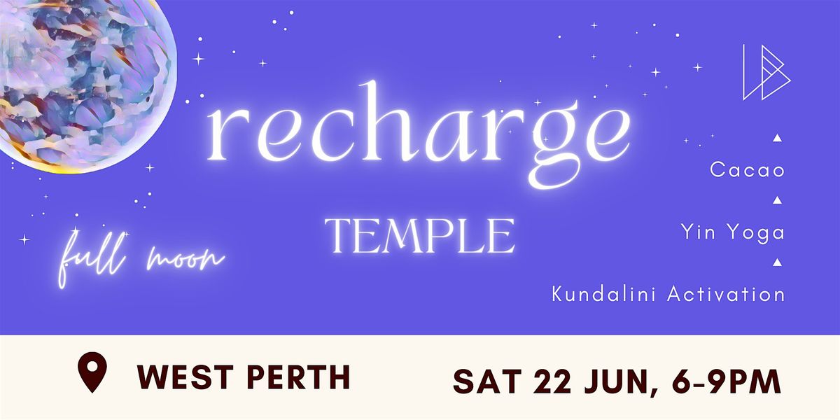 Recharge Temple \u25ed FULL MOON \u25ed Cacao & Kundalini Activation | West Perth
