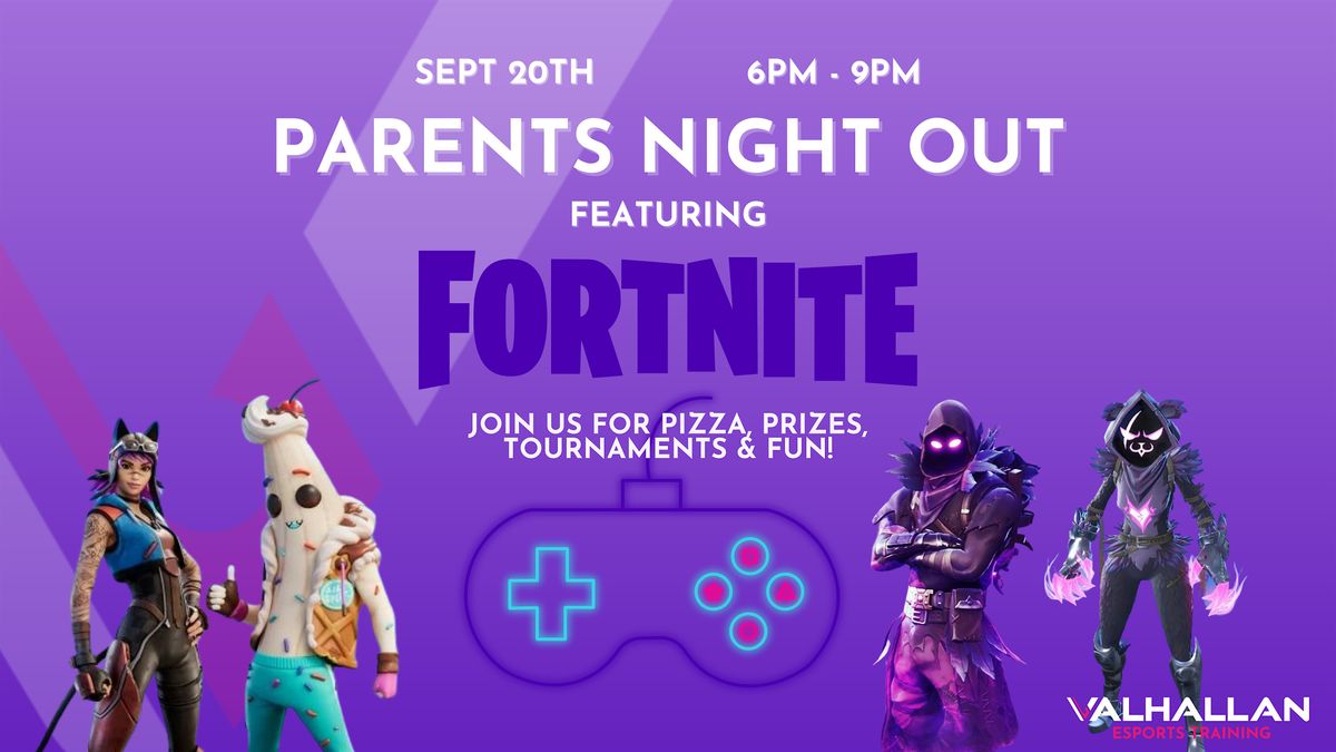 Parents Night Out - Featuring Fortnite - Valhallan Esports Training