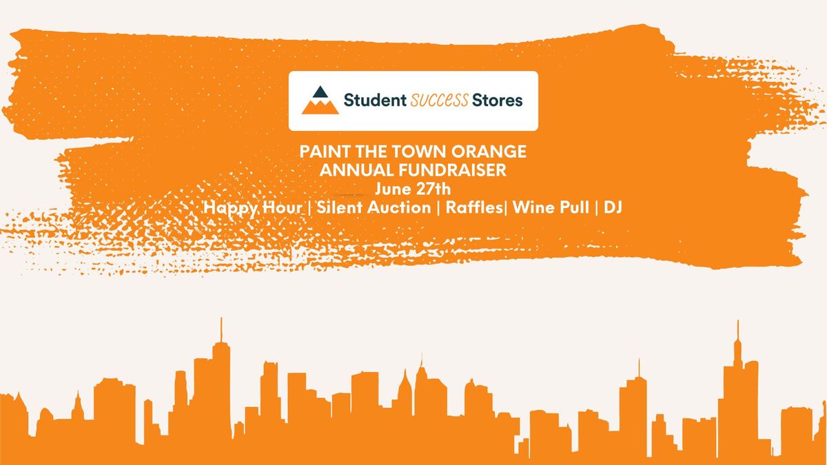Paint the Town Orange - Student Success Stores Annual Fundraiser