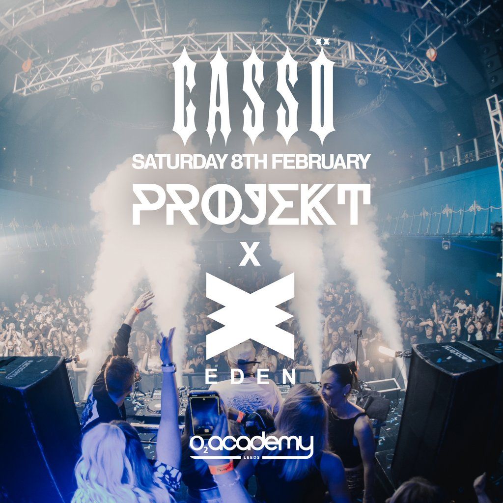 PROJEKT x EDEN Presents CASSO @ O2 Academy - 8th February