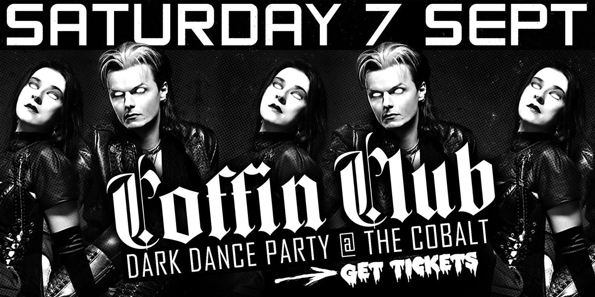 COFFIN CLUB ~ Sept 7 Dark Dance Party ~ TICKETS