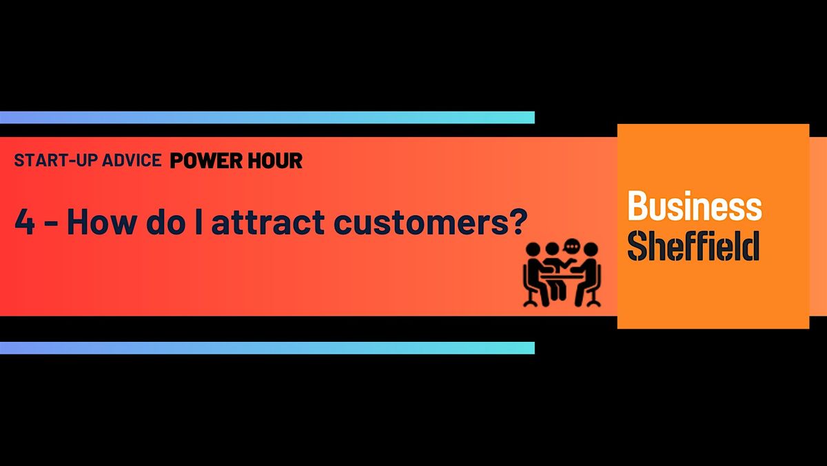 Power Hour 4 - How do I attract customers?