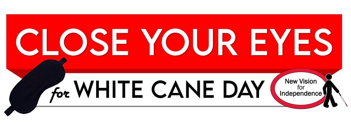 Close Your Eyes for White Cane Day