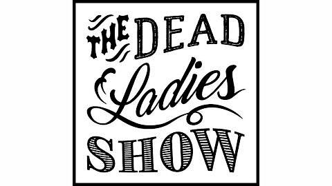Dead Ladies Show NYC ~No. 22~