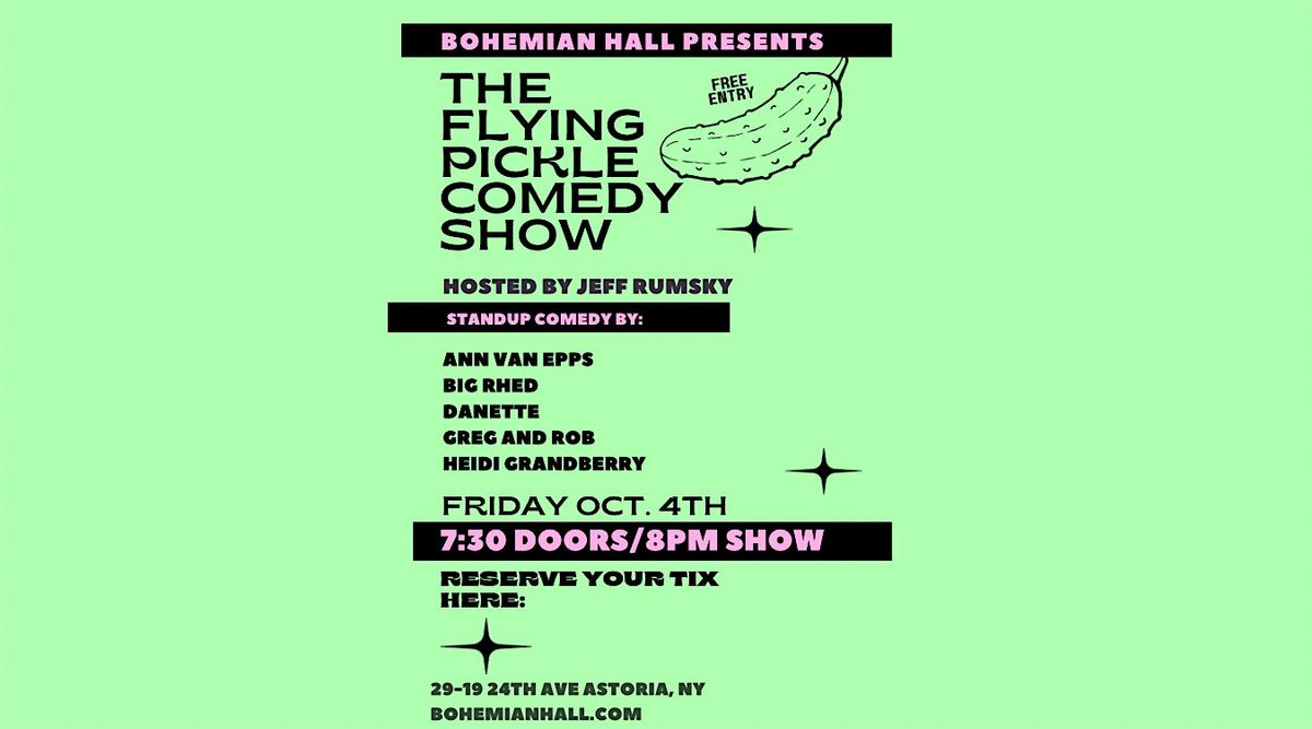 The Flying Pickle Comedy Show Oct 4th, 8pm @ Bohemian Hall, Astoria