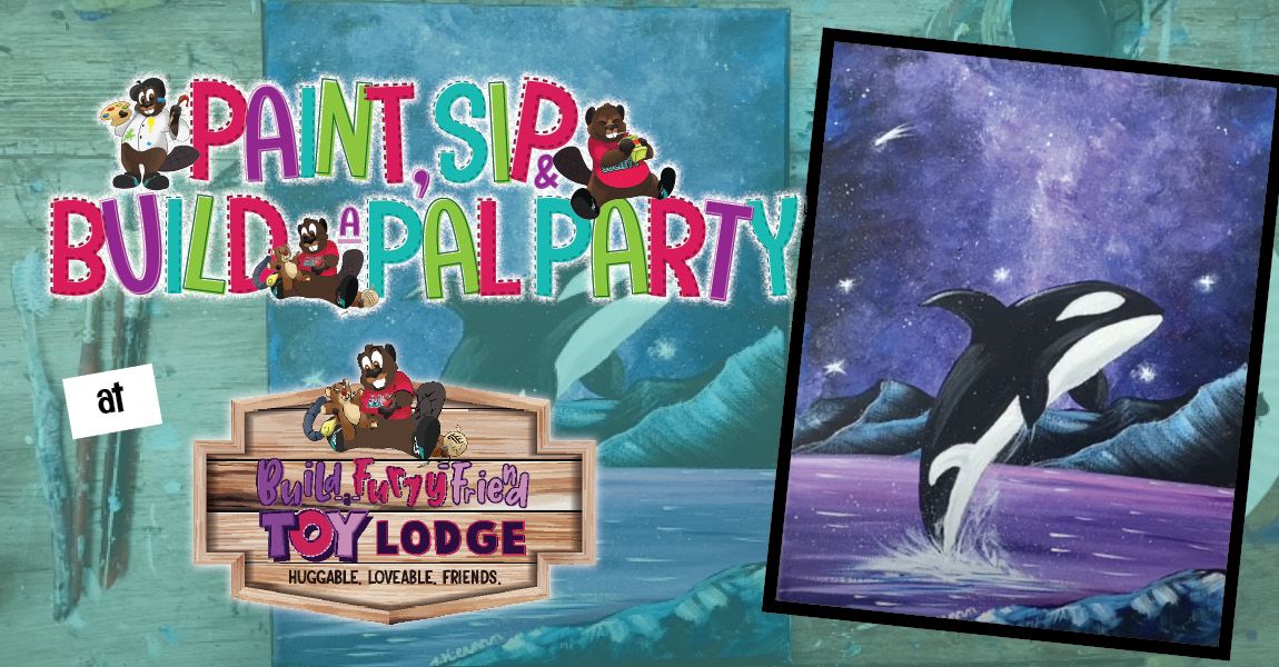 Paint Sip & Build a Pal Party - Orca