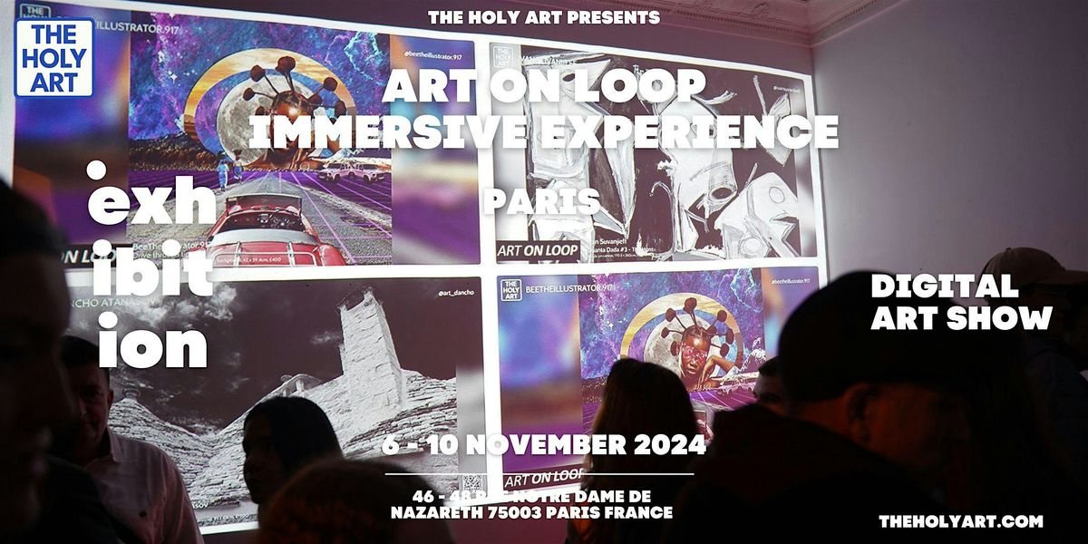 Art on Loop - Immersive Experience - Paris Exhibition