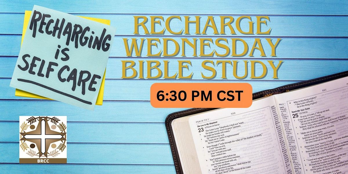 6:30 PM In Person | Recharge Wednesday Bible Study (Adults\/Teens\/Children)
