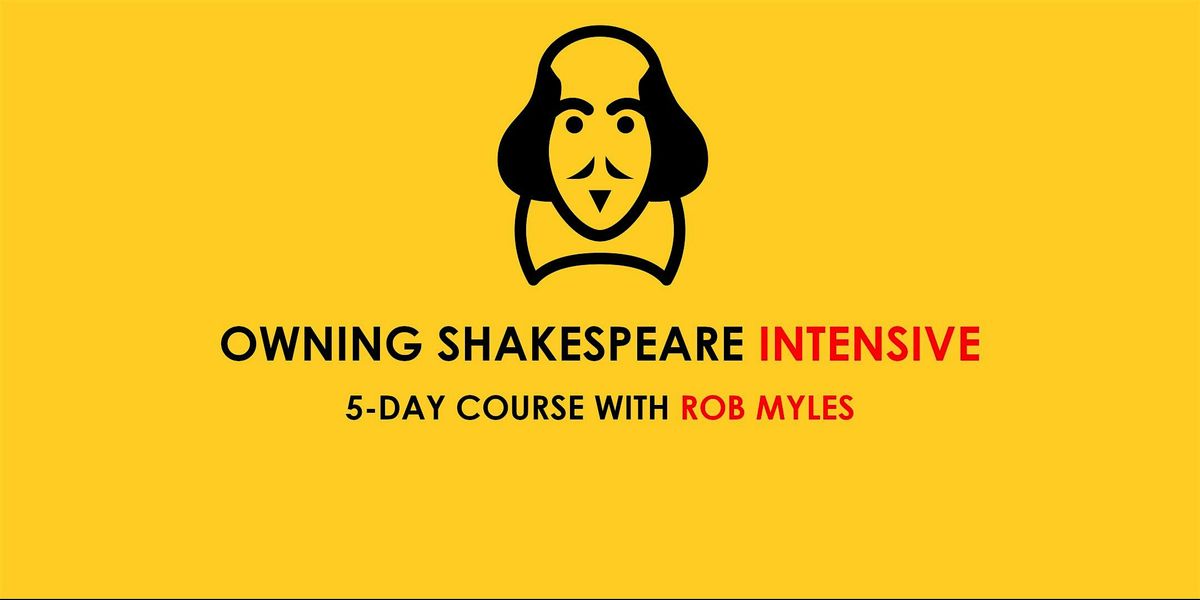 OWNING SHAKESPEARE INTENSIVE - Textploration For Professional Actors