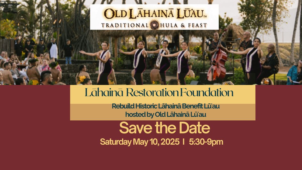 Rebuild Historic L\u0101hain\u0101 Benefit L\u016b\u02bbau 