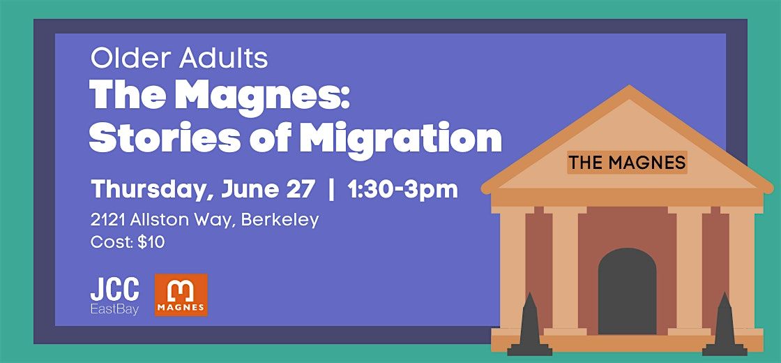 JCC East Bay Older Adults at The Magnes: Stories of Migration