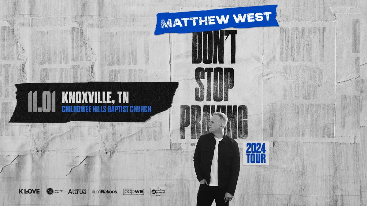 Matthew West - Don't Stop Praying 2024 Tour - Knoxville, TN