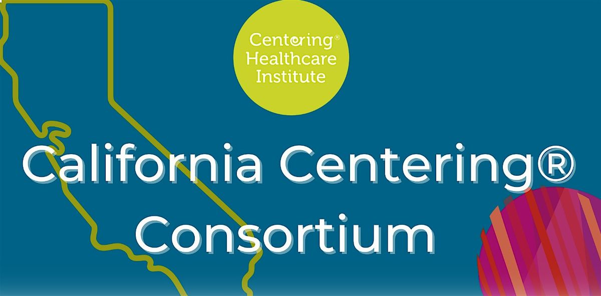 California Centering Consortium - SAVE THE DATE