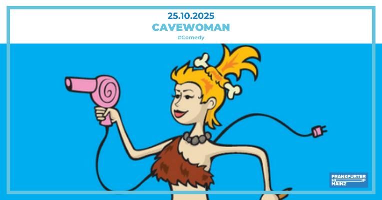 CAVEWOMAN - Theatercomedy mit Ramona Kr\u00f6nke | Frankfurter Hof | Mainz