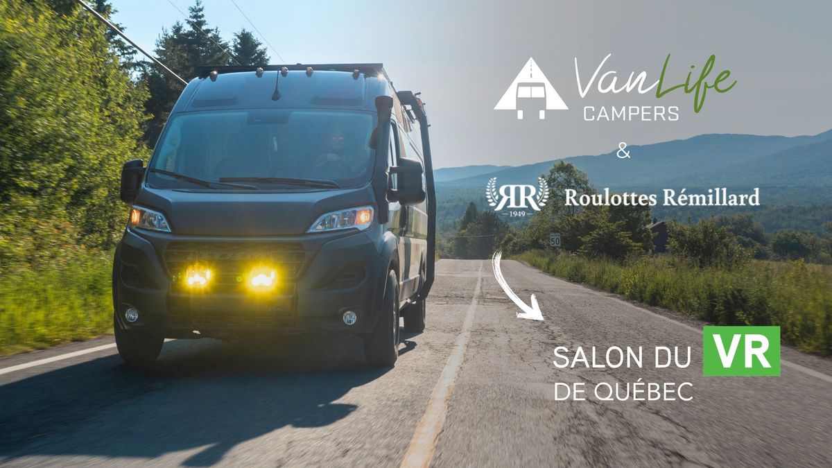 Salon du VR de Qu\u00e9bec - VanLife Campers \u00e9dition Roulottes R\u00e9millard 