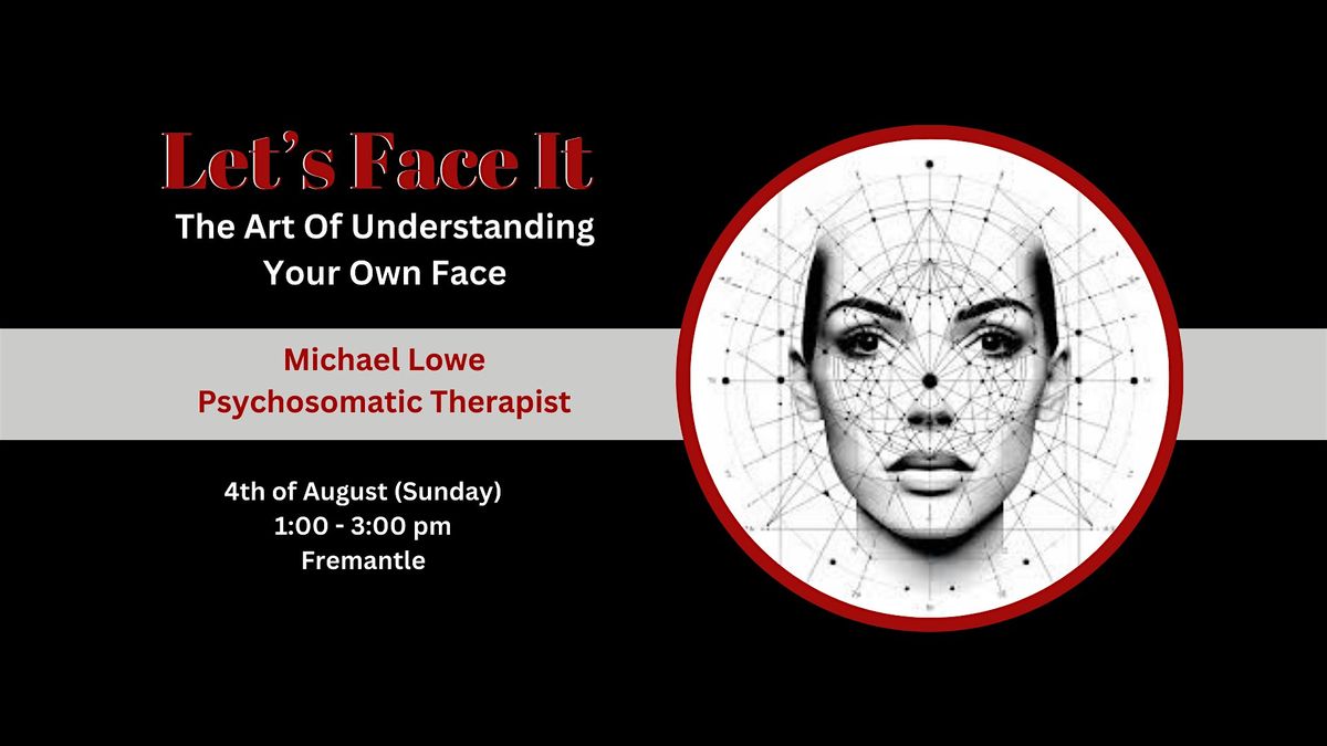 Let\u2019s Face It - The Art of Understanding your own Face