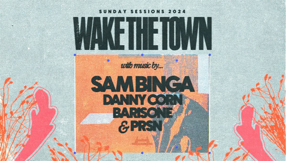 Wake the Town Sunday Sessions w\/ Sam Binga, Danny Corn, Barisone, & PRSN