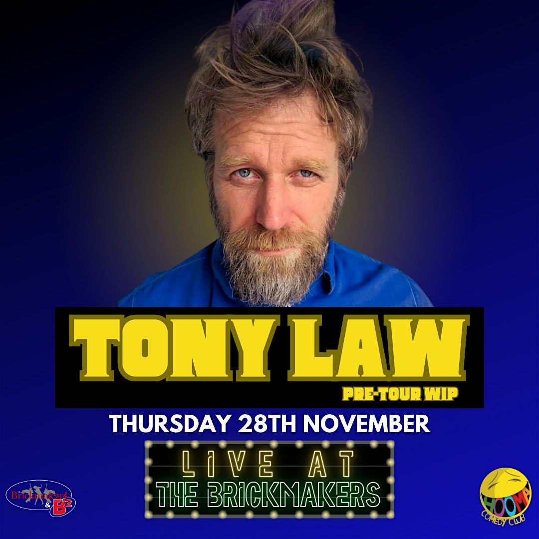 LIVE AT THE BRICKMAKERS: TONY LAW WIP