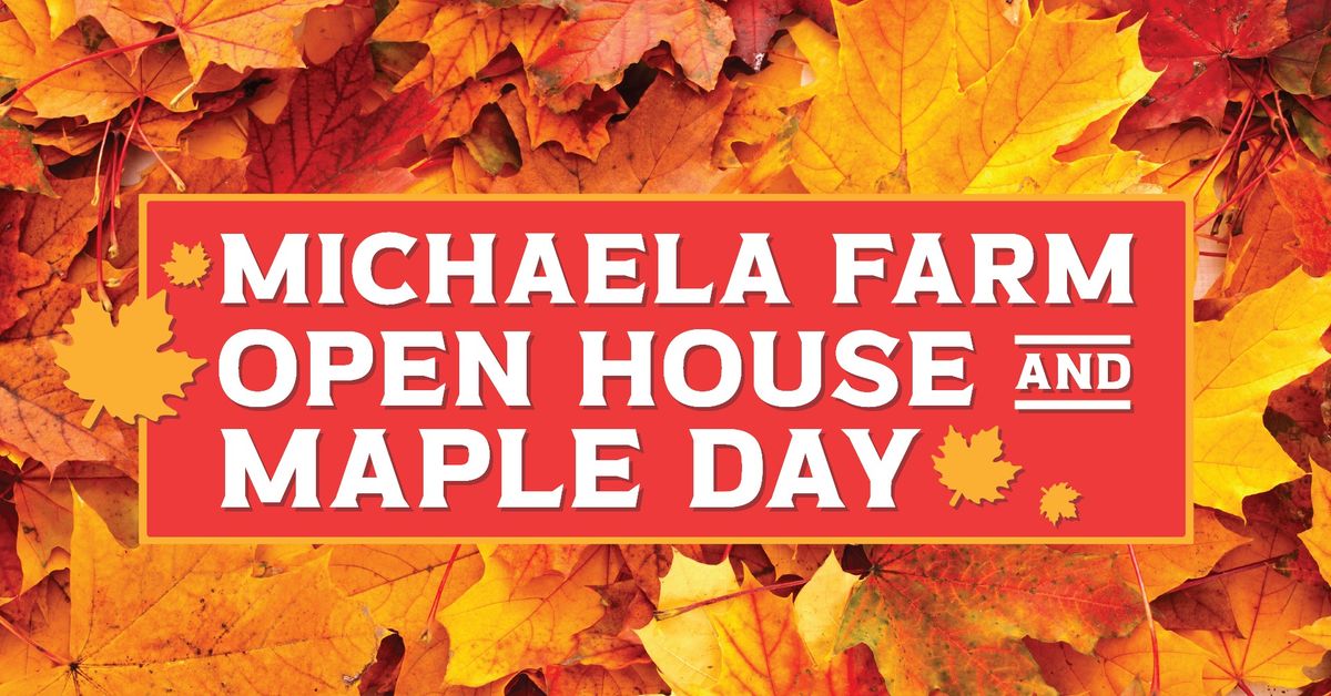 Michaela Farm Open House & Maple Day