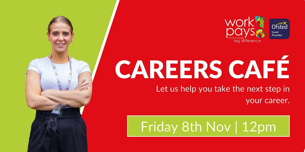 Workpays Leicester Careers Caf\u00e9\u2615