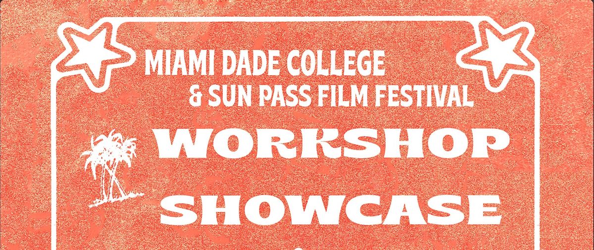 Sun Pass Film Festival Presents: MDC Workshop Showcase