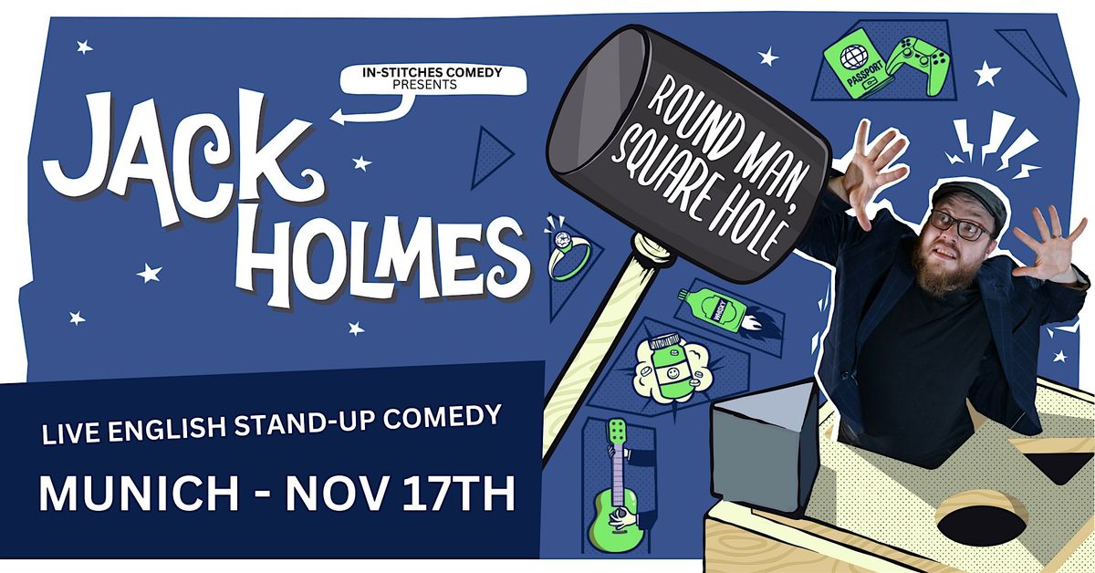 Munich English Comedy: Jack Holmes "Round Man, Square Hole"