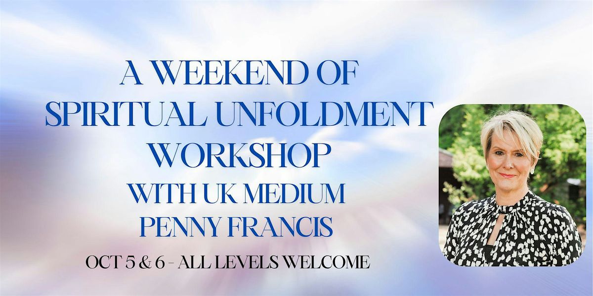 A WEEKEND of SPIRITUAL UNFOLDMENT 2 DAY WORKSHOP