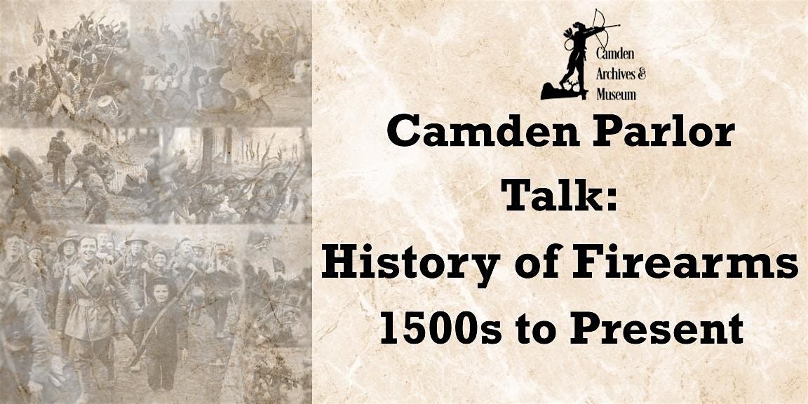 Camden Parlor Talk: History of Firearms