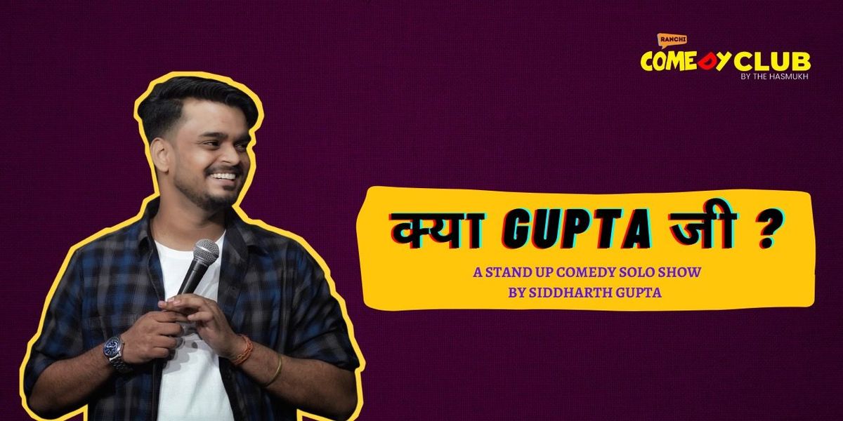 Kya Gupta Ji - Stand Up Solo by Siddharth Gupta