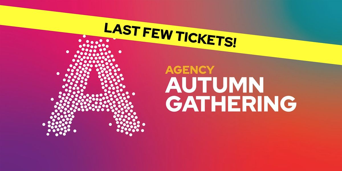 Agency Autumn Gathering 2024 (invite only)