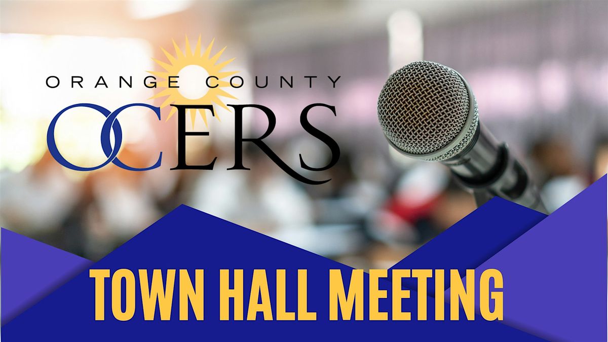 OCERS Town Hall  Meeting