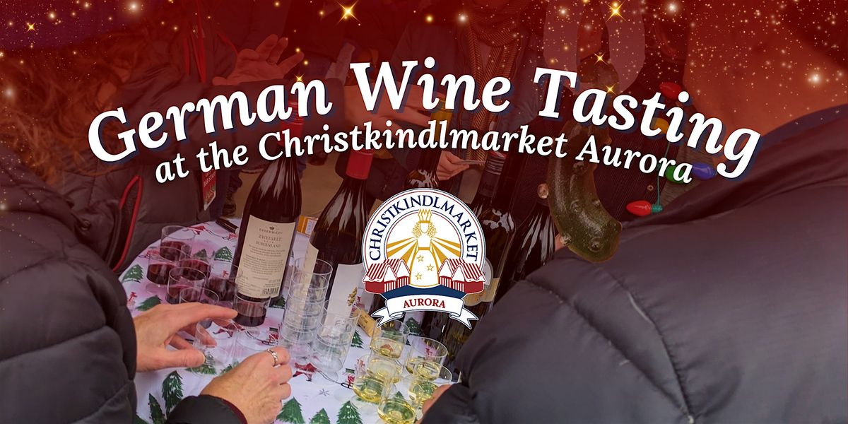 German Wine Tasting at the Christkindlmarket Aurora 2024